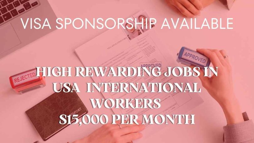 High Rewarding Jobs in USA with Visa Sponsorship for Skilled International Workers $15,000 per Month